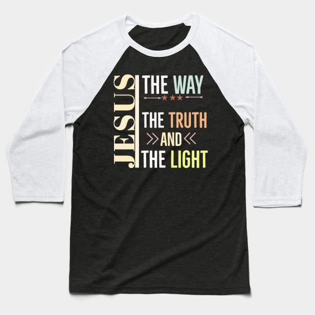 Jesus The way The Truth And The Light Baseball T-Shirt by Happy - Design